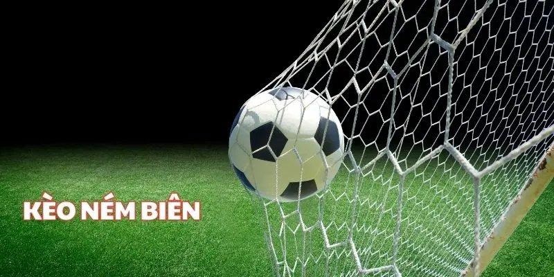 Kèo ném biên là gì? Cách tính kèo thế nào?