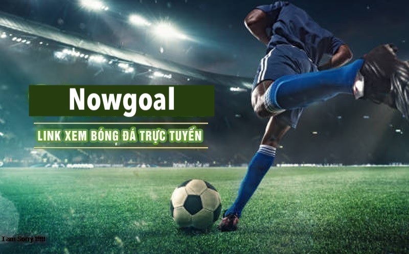 Nowgoal cung cấp nhiều nội dung hấp dẫn về bóng đá